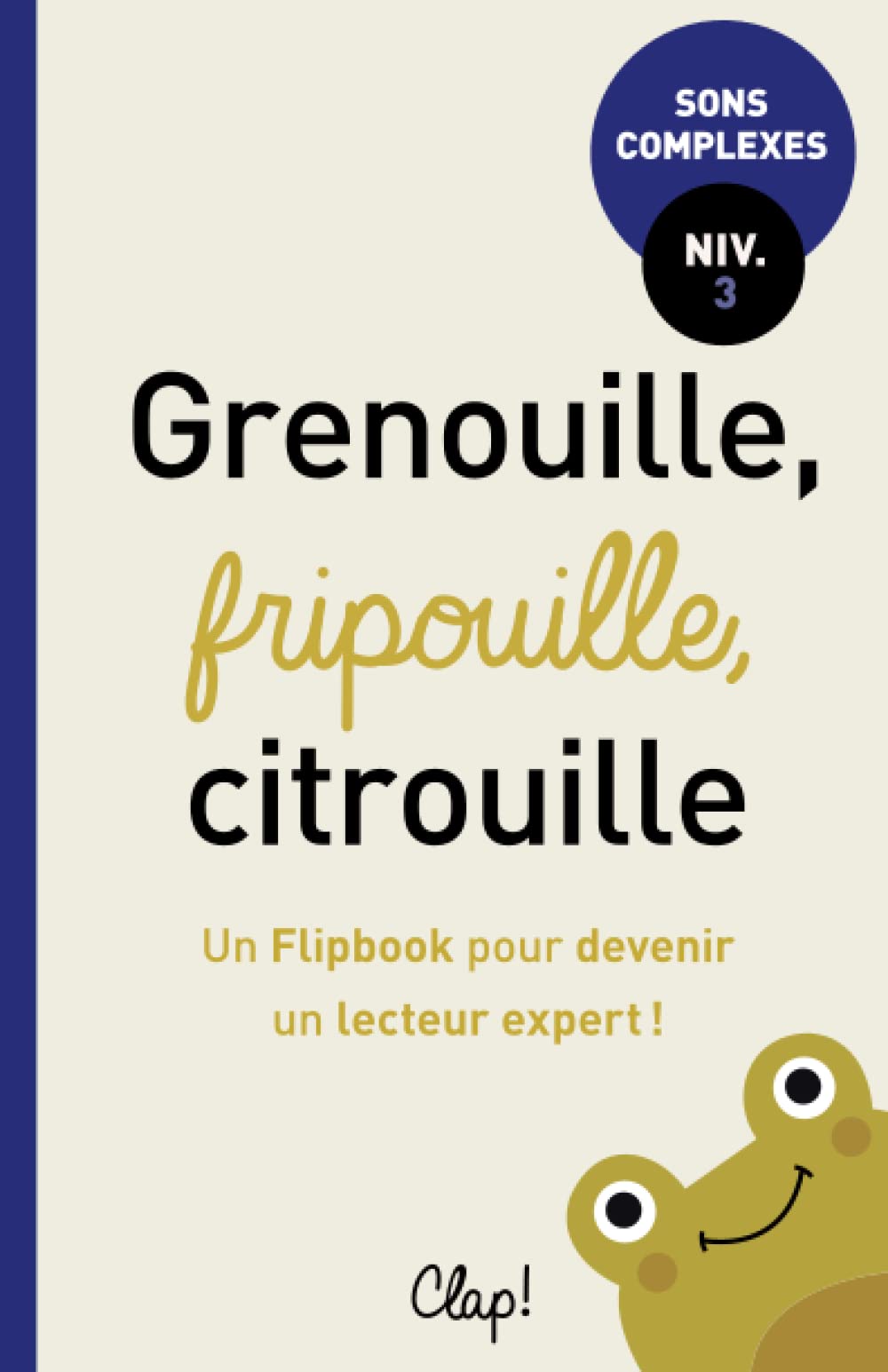 Grenouille, fripouille, citrouille: Un Flipbook pour devenir un lecteur expert ! (Les Flipbooks de lecture) Novels & Short Stories
