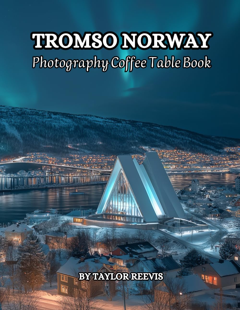 Tromso: A Beautiful Landscape Travel Photography Coffee Table Picture Book of Norway, Amazing Pictures for Relaxing & Meditation. One of Many Picture ... Books (Taylor Photography Coffee Table Book). Photography