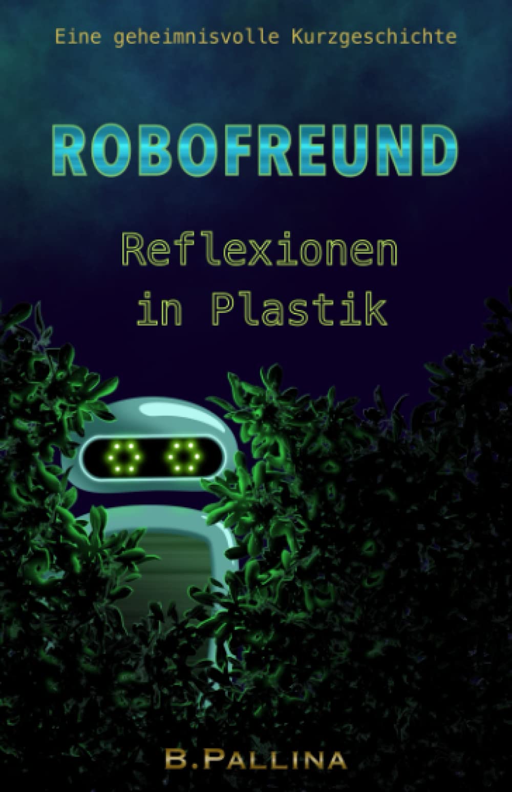 Robofreund: Reflexionen in Plastik Essays & Short Stories