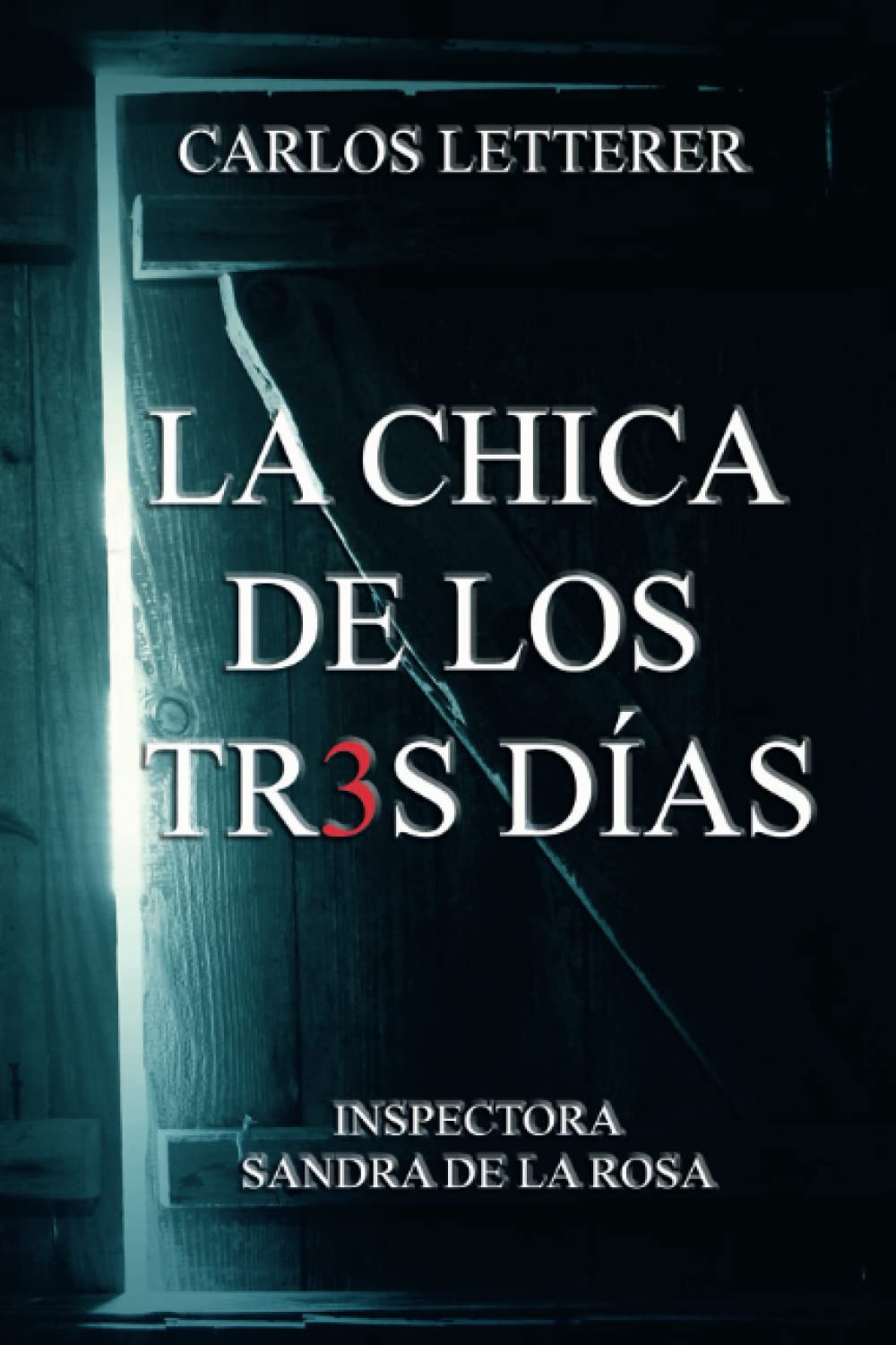 La chica de los tres días: El asesino de los tres días (Los casos de la inspectora Sandra de la Rosa., Band 2) Detective & CSI