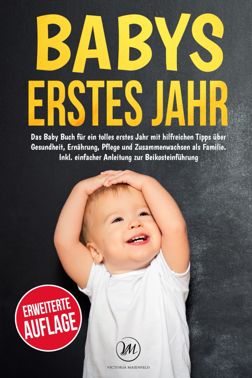 Babys erstes Jahr: Das Baby Buch für ein tolles erstes Jahr mit hilfreichen Tipps über Gesundheit, Ernährung, Pflege und Zusammenwachsen als Familie. Inkl. einfacher Anleitung zur Beikosteinführung Parents & Children