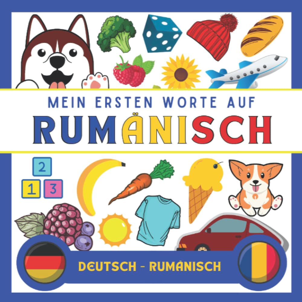 Meine Eersten Worte Auf Rumänisch: Rumänisch lernen für Anfänger (Kinder und Erwachsene) Zweisprachiges Buch (Deutsch-Rumänisch), Rumänisch für Anfänger und kinder Foreign Languages ​​& Dictionaries