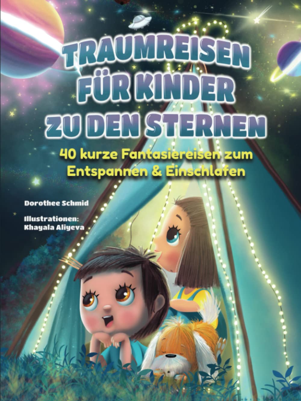 Traumreisen für Kinder zu den Sternen - „Komm mit mir ins unendliche Weltall“: 40 kurze Fantasiereisen zum Entspannen & Einschlafen ab 6 Jahren Fairy Tales & Legends