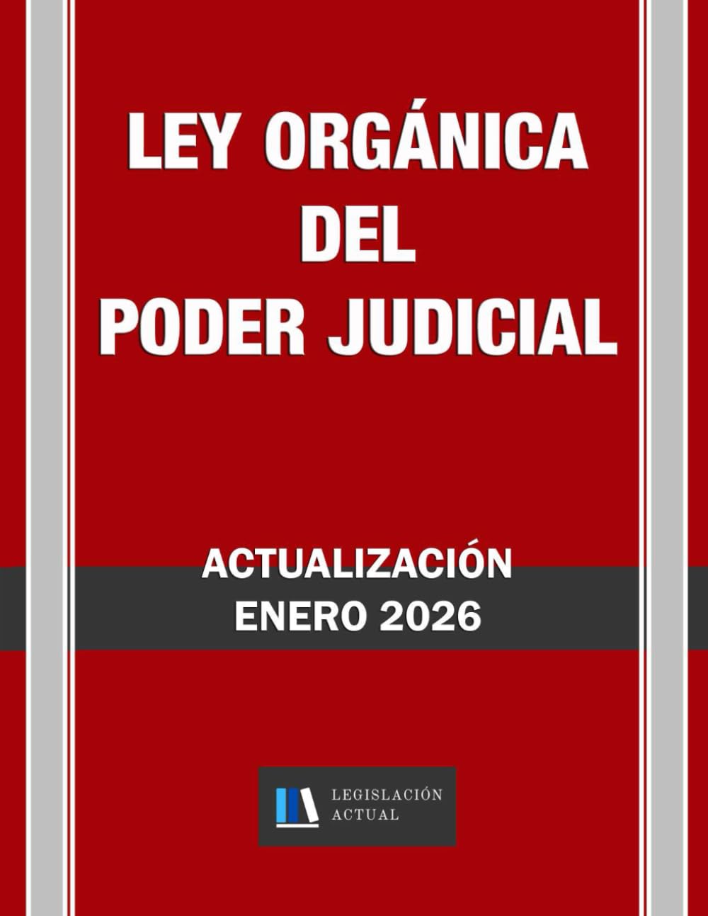 LEY ÓRGÁNICA DEL PODER JUDICIAL. Legislación Actual.: Para profesionales, estudiantes y opositores. Medicine