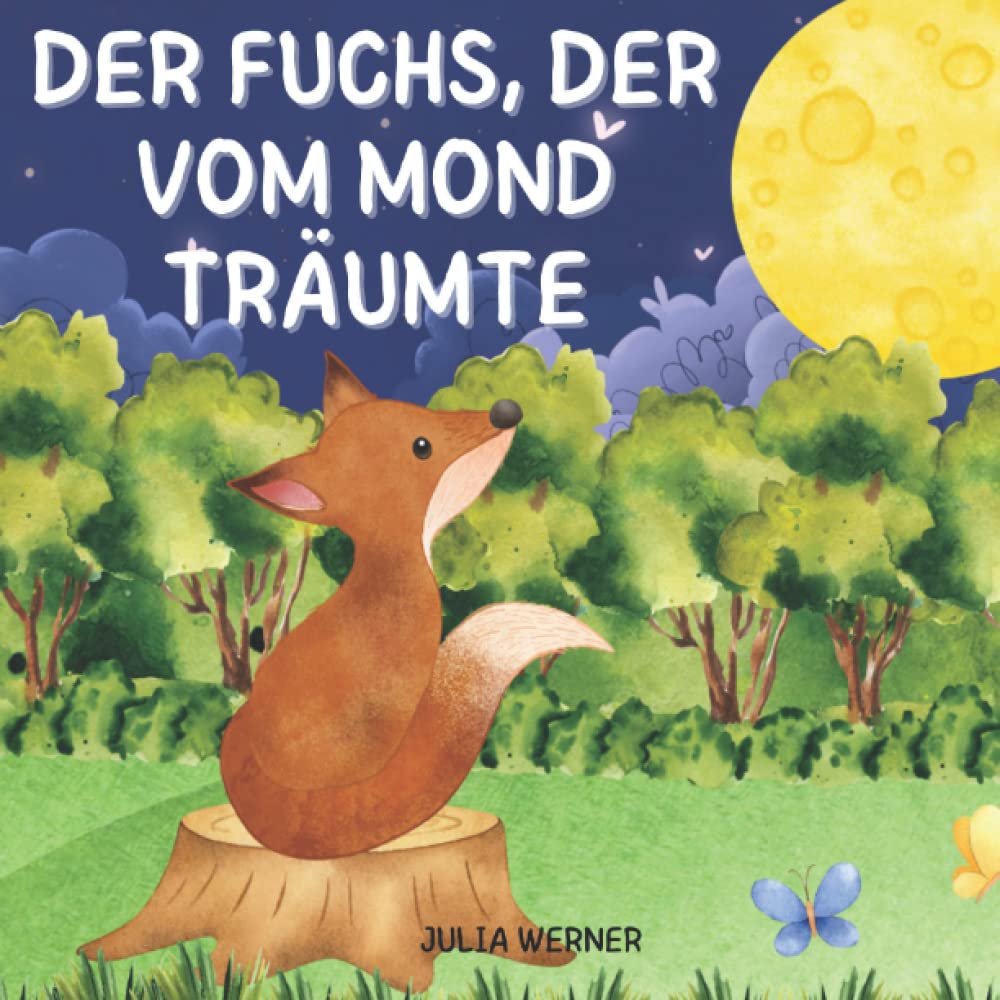 Der Fuchs, der vom Mond träumte: Das Abenteuer eines süßen Fuchses und sein unglaublicher Traum. Illustriertes Märchen für Kinder. Novels & Short Stories