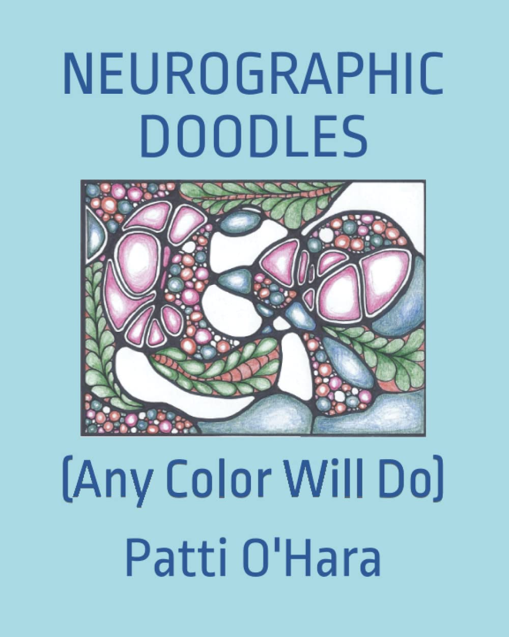 NEUROGRAPHIC DOODLES: (Any Color Will Do) Arts & Music