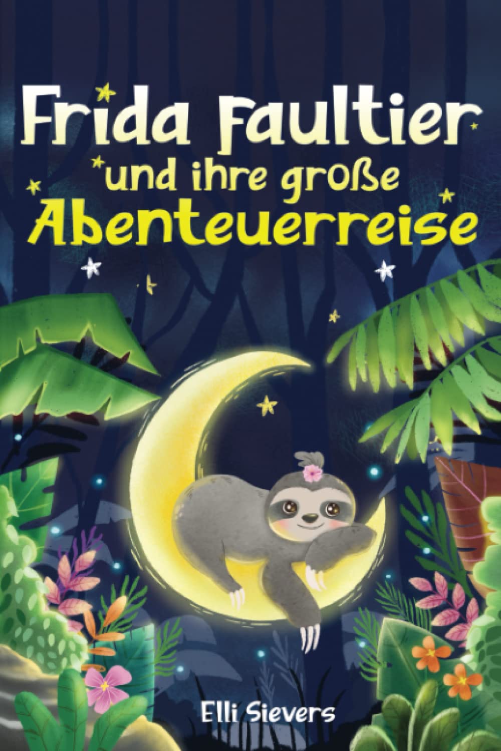 Frida Faultier und ihre große Abenteuerreise: Wunderschöne Gute-Nacht-Geschichten zum Einschlafen und Träumen für Kinder ab 3 Jahre. Ein Vorlesebuch mit 5-Minuten Geschichten zum Kuscheln Leisure, Home & Garden