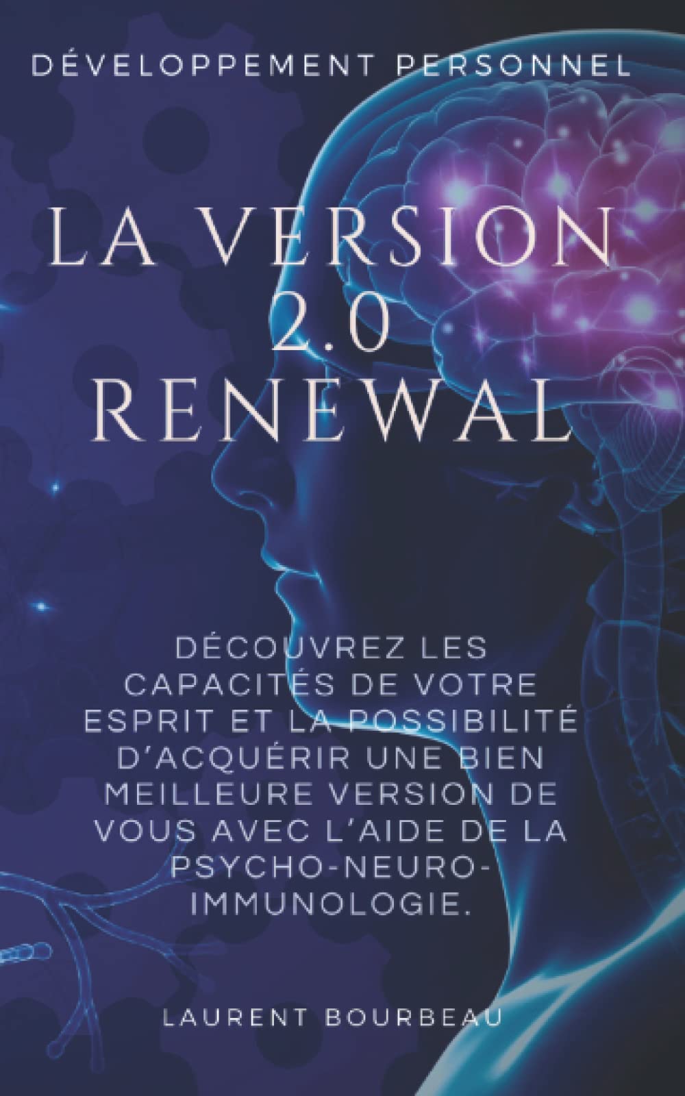 La version 2.0 Renewal: « Tout débute par une seule prise de conscience. » Découvrez les capacités de votre esprit et la possibilité d’acquérir une ... avec l’aide de la psychoneuroimmunologie. book