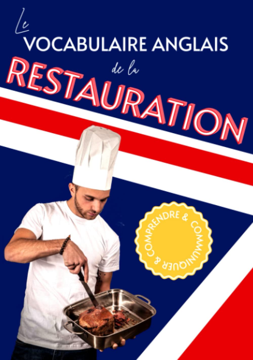 Le vocabulaire anglais de la restauration: Comprendre et communiquer - Plus de 600 mots et expressions organisés par thématique Foreign Languages ​​& Dictionaries