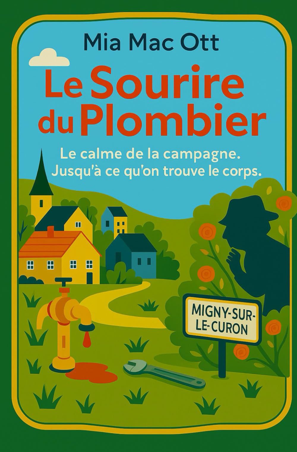 Le Sourire du Plombier: Cosy Mystery: Meurtres, détente et verdure pour les vacances (Migny-sur-le-Curon, le calme avant les ragots, Band 1) Humour & Satire