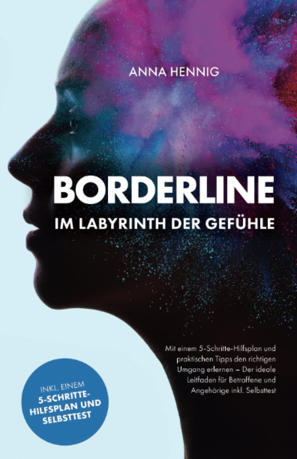 Borderline – Im Labyrinth der Gefühle: Mit einem 5-Schritte-Hilfsplan und praktischen Tipps den richtigen Umgang erlernen – Der ideale Leitfaden für Betroffene und Angehörige inkl. Selbsttest Medicine