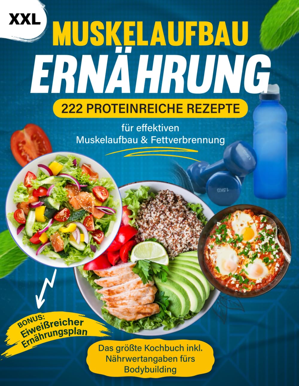 Muskelaufbau Ernährung XXL: 222 Proteinreiche Rezepte für effektiven Muskelaufbau & Fettverbrennung - Das größte Kochbuch inkl. Nährwertangaben fürs Bodybuilding + BONUS Eiweißreicher Ernährungsplan Sports Books