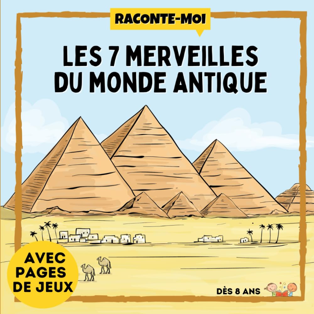 Raconte-Moi : Les 7 Merveilles du Monde Antique: Dans ce livre découvre l'histoire et les mystères de : la Grande Pyramide, la Statue de Zeus, le ... sur divers sujets, tout en s'amusant !) Non-fiction
