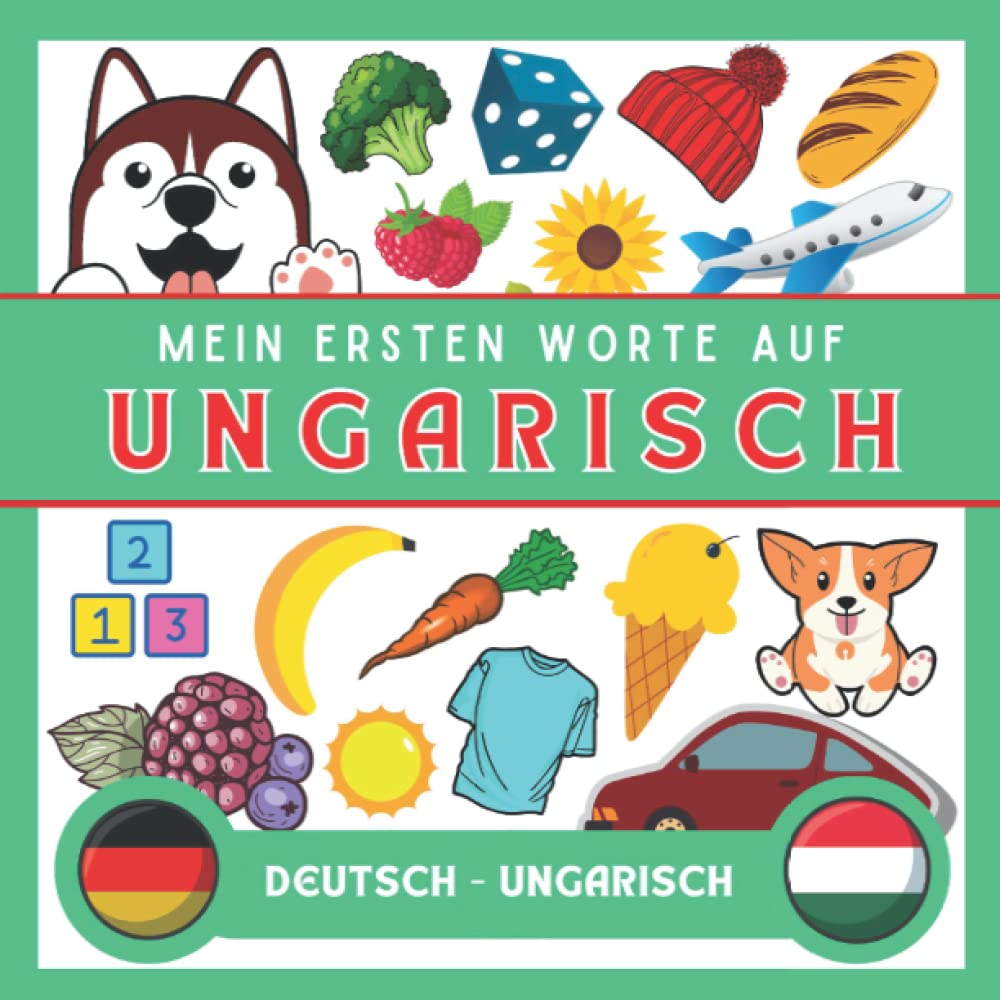 Meine Eersten Worte Auf Ungarisch: Ungarisch lernen für anfänger und kinder | Bildwörterbuch Ungarisch | Deutsch-Ungarisch wörterbuch | Zweisprachiger Ungarisch deutscher Buch Foreign Languages ​​& Dictionaries