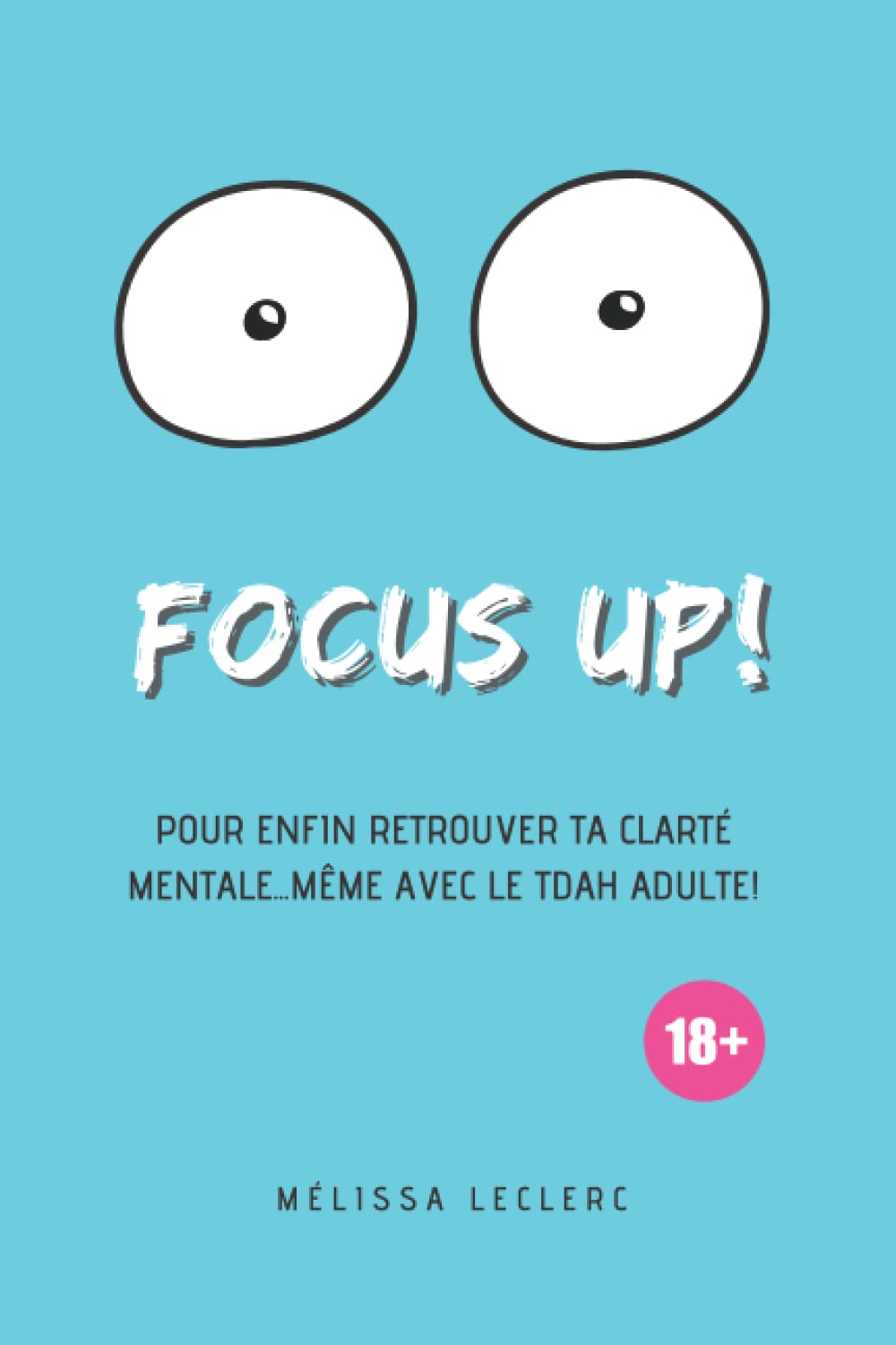 Focus up!: Pour enfin retrouver ta clarté mentale...même avec le TDAH adulte! book