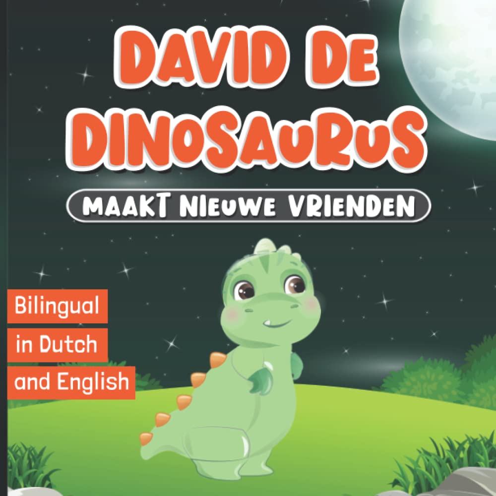 Bilingual in Dutch and English: David de Dinosaurus Maakt Nieuwe Vrienden: Sprookjes voor Kinderen | Bedtijdverhalen voor Kinderen van 2-7 Jaar | Boeken Nederlands | Welterusten Boek met Dieren Non-fiction