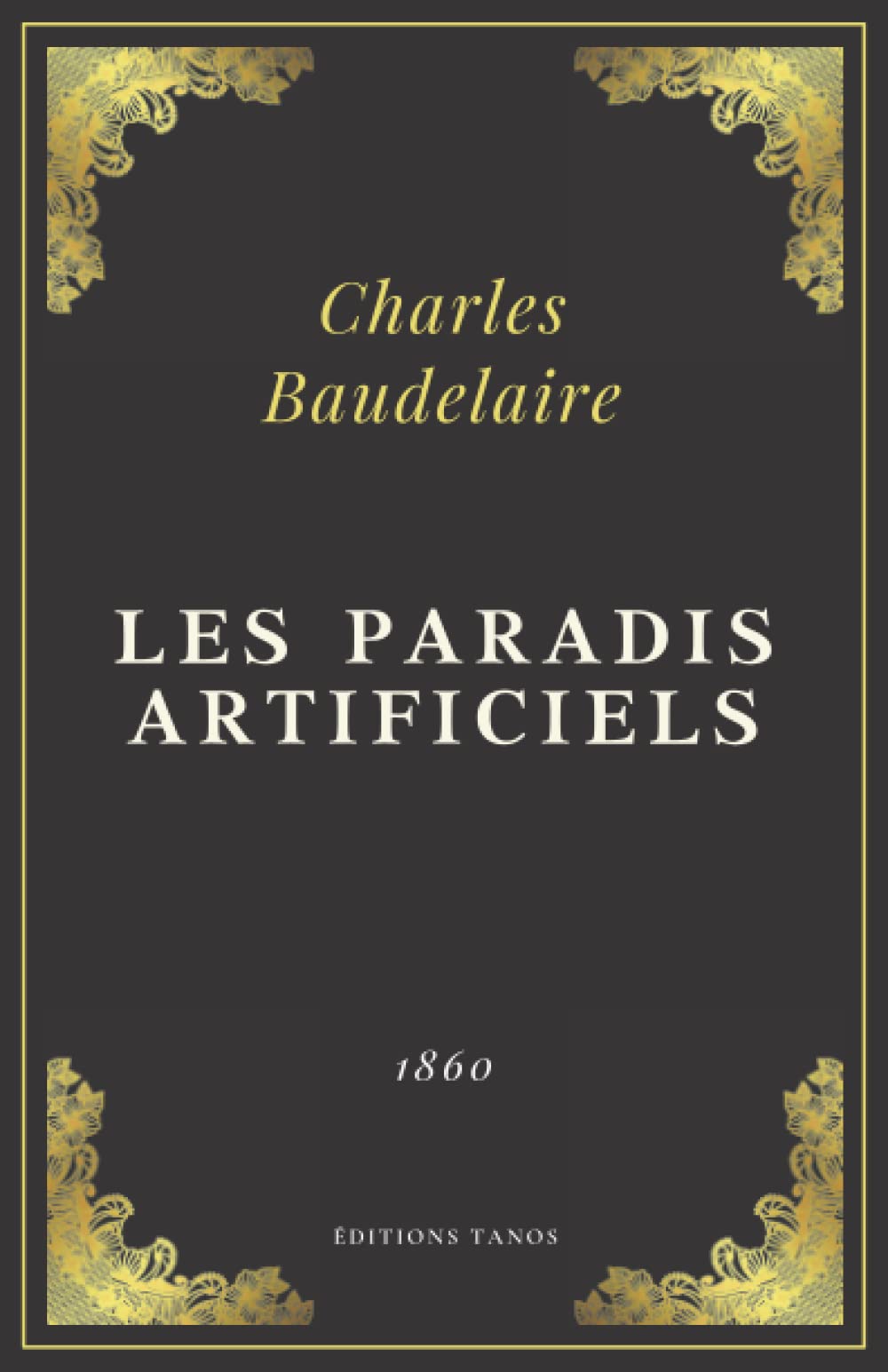 Les Paradis artificiels: Charles Baudelaire | Texte Intégral (Annoté d'une biographie) book