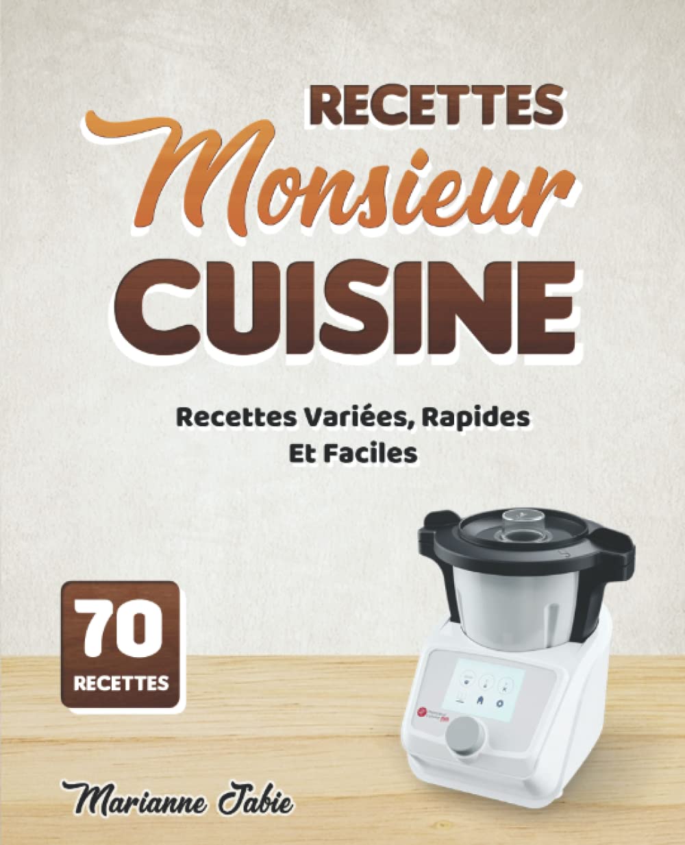 Recettes Monsieur Cuisine: Recettes Variées, Rapides Et Faciles Cooking & Enjoying