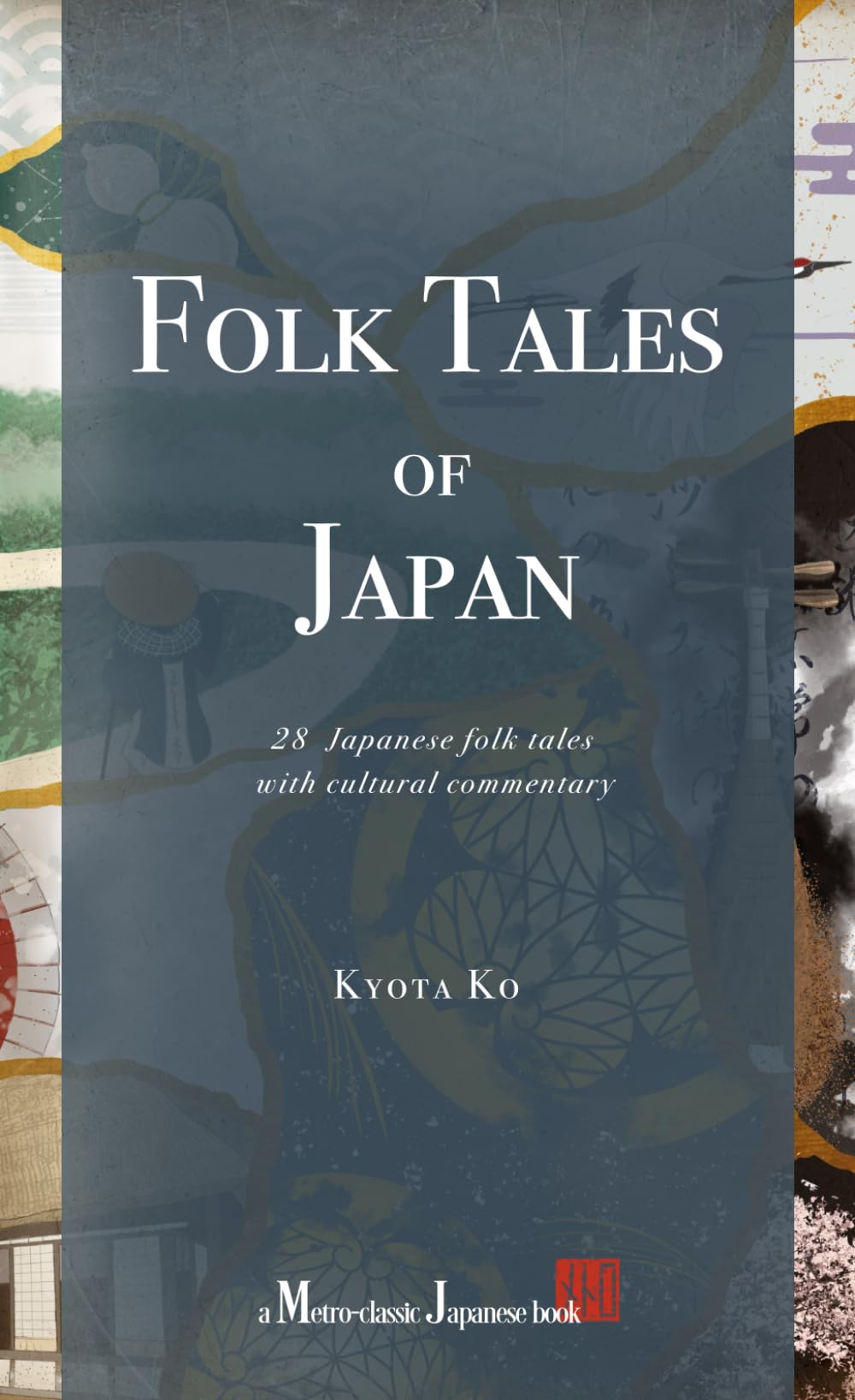 Folk Tales of Japan: 28 Japanese folk tales with cultural commentary Fairy Tales & Legends