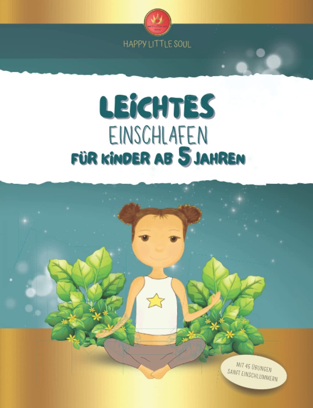 Leichtes Einschlafen für Kinder ab 5 Jahren - 45 Einschlaf- & Entspannungsübungen: Mit kinderleichten und praxisorientierten Übungungen Beruhigung, Entspannung & Wohlbefinden fördern Health, Nutrition & Fitness