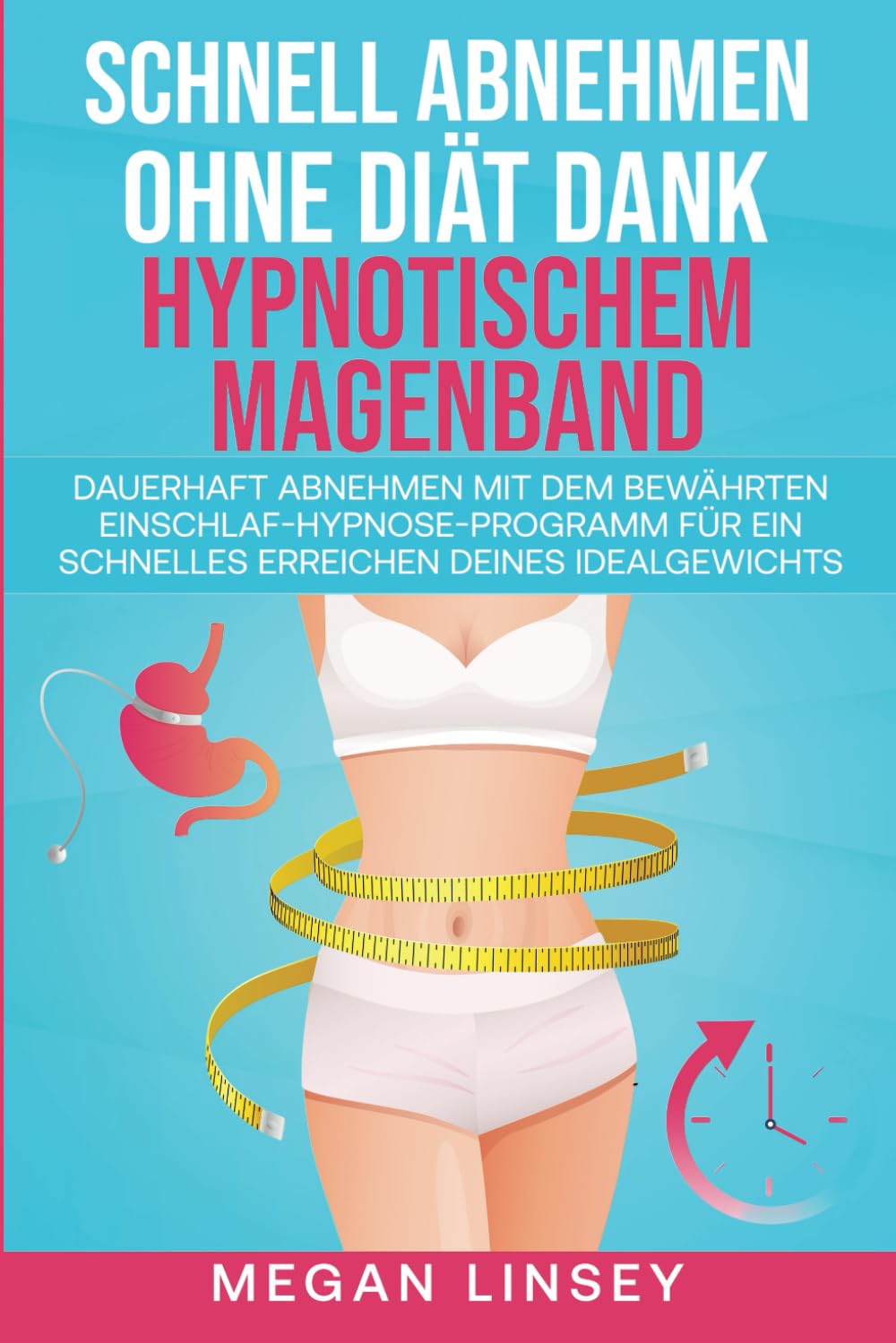 Schnell Abnehmen ohne Diät dank hypnotischem Magenband: Dauerhaft abnehmen mit dem bewährten Einschlaf-Hypnose-Programm für ein schnelles Erreichen deines Idealgewichts Health, Nutrition & Fitness