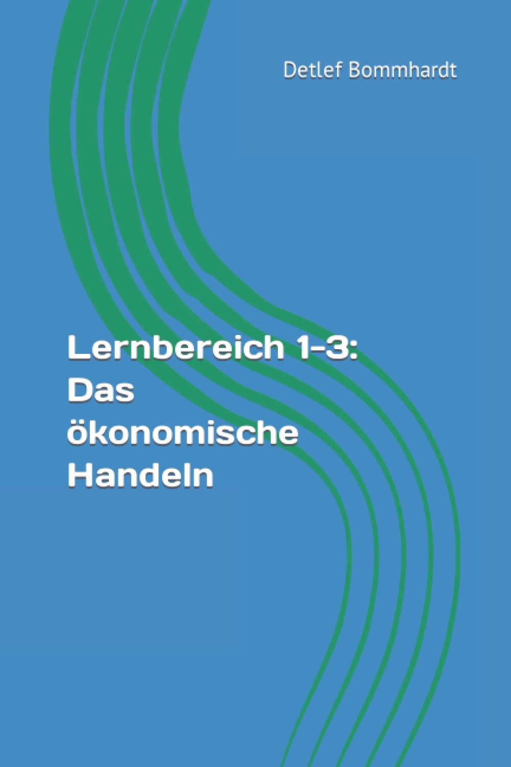 Lernbereich 1-3: Das ökonomische Handeln Study Guides