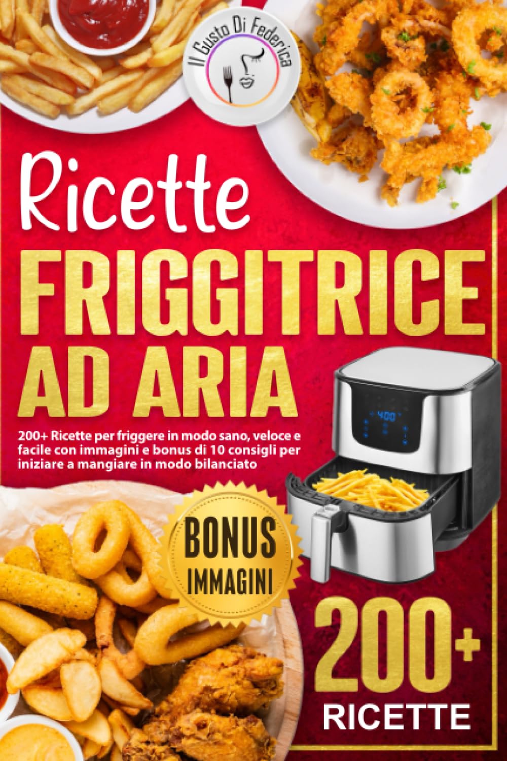 Ricette Friggitrice ad aria: 200+ Ricette per friggere in modo sano, veloce e facile con immagini e bonus di 10 consigli per iniziare a mangiare in modo bilanciato Cooking & Enjoying