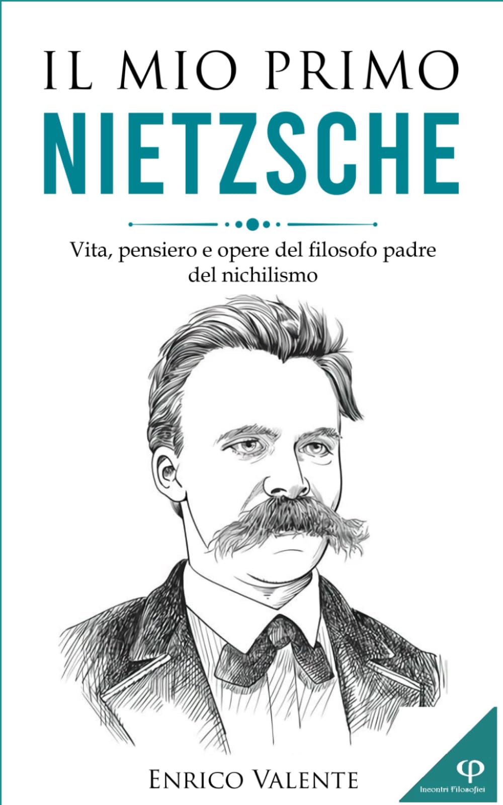 Il mio primo Nietzsche: Vita, pensiero e opere del filosofo padre del nichilismo book