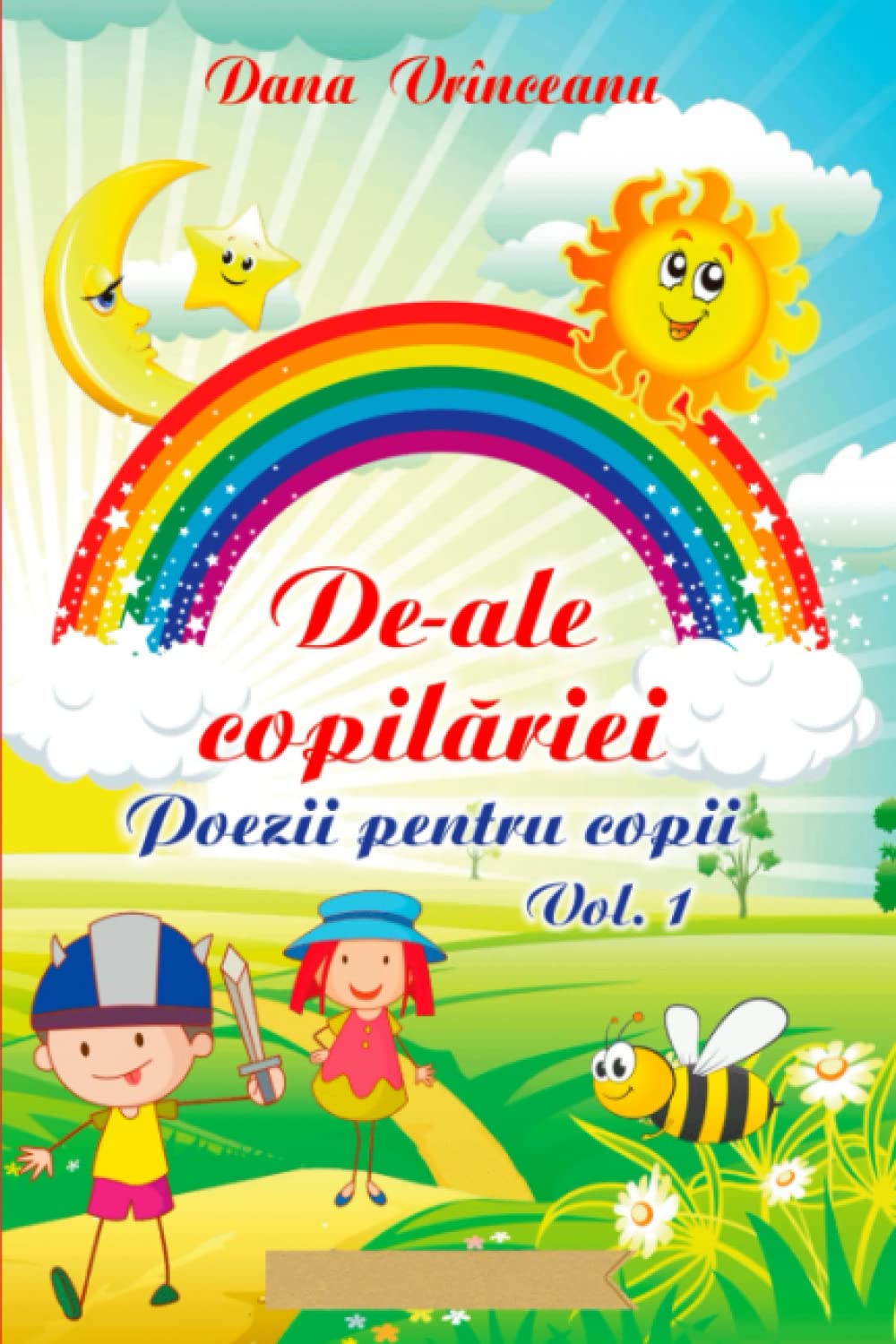 De-ale copilariei – poezii pentru copii.: 40 de poezii usor de inteles, cu versuri frumoase si haioase dedicate juniorilor. Fabule in versuri cu rima ... si fete. (Volumul 1 – Romanian Edition). Non-fiction