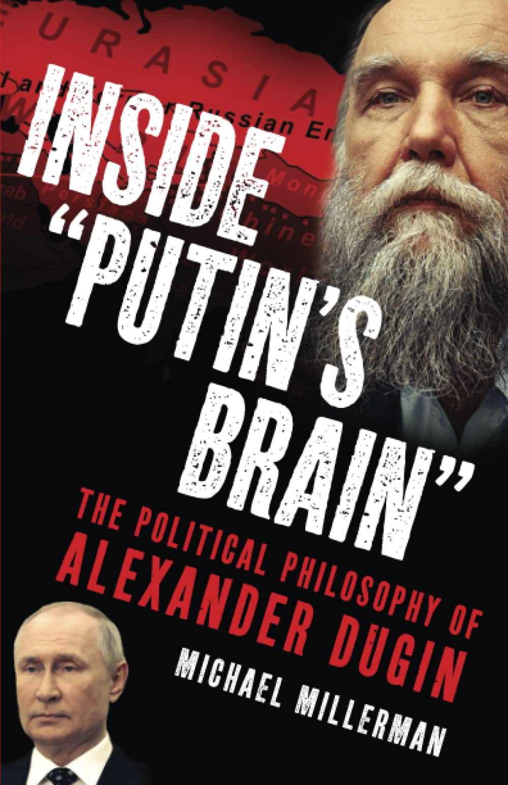 Inside "Putin's Brain": The Political Philosophy of Alexander Dugin book