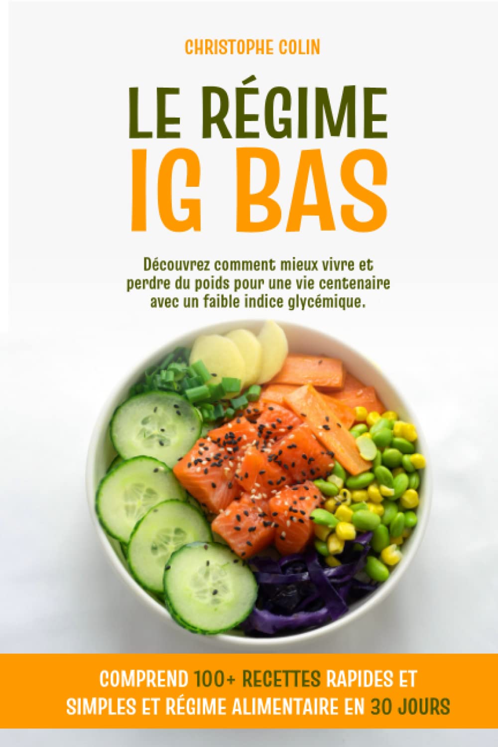 Le Régime IG Bas: Découvrez comment mieux vivre et perdre du poids pour une vie centenaire avec un faible indice glycémique. Comprend 100+ recettes rapides et simples et Régime alimentaire en 30 jours Cooking & Enjoying