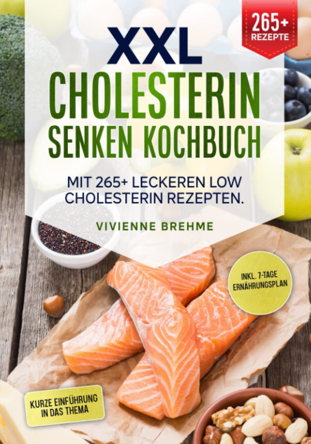 XXL Cholesterin senken Kochbuch: Mit 265+ leckeren Low Cholesterin Rezepten. Inkl. 7-Tage Ernährungsplan Medicine