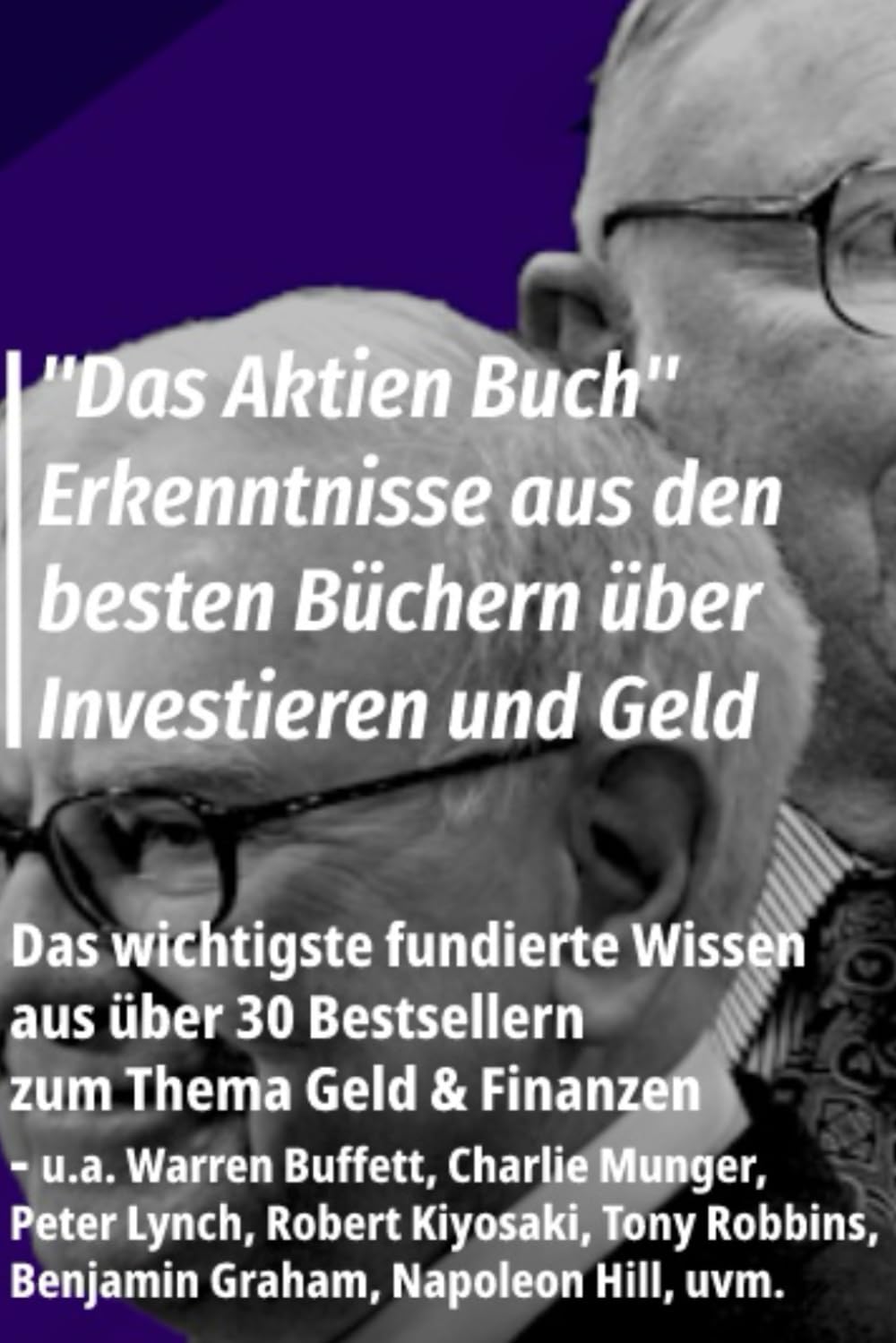 "Das Aktien Buch" Erkenntnisse aus den besten Büchern über Investieren und Geld: u.a. Warren Buffett, Charlie Munger, Peter Lynch, Robert Kiyosaki, Tony Robbins, Benjamin Graham, Napoleon Hill, uvm. Business, Finance & Career