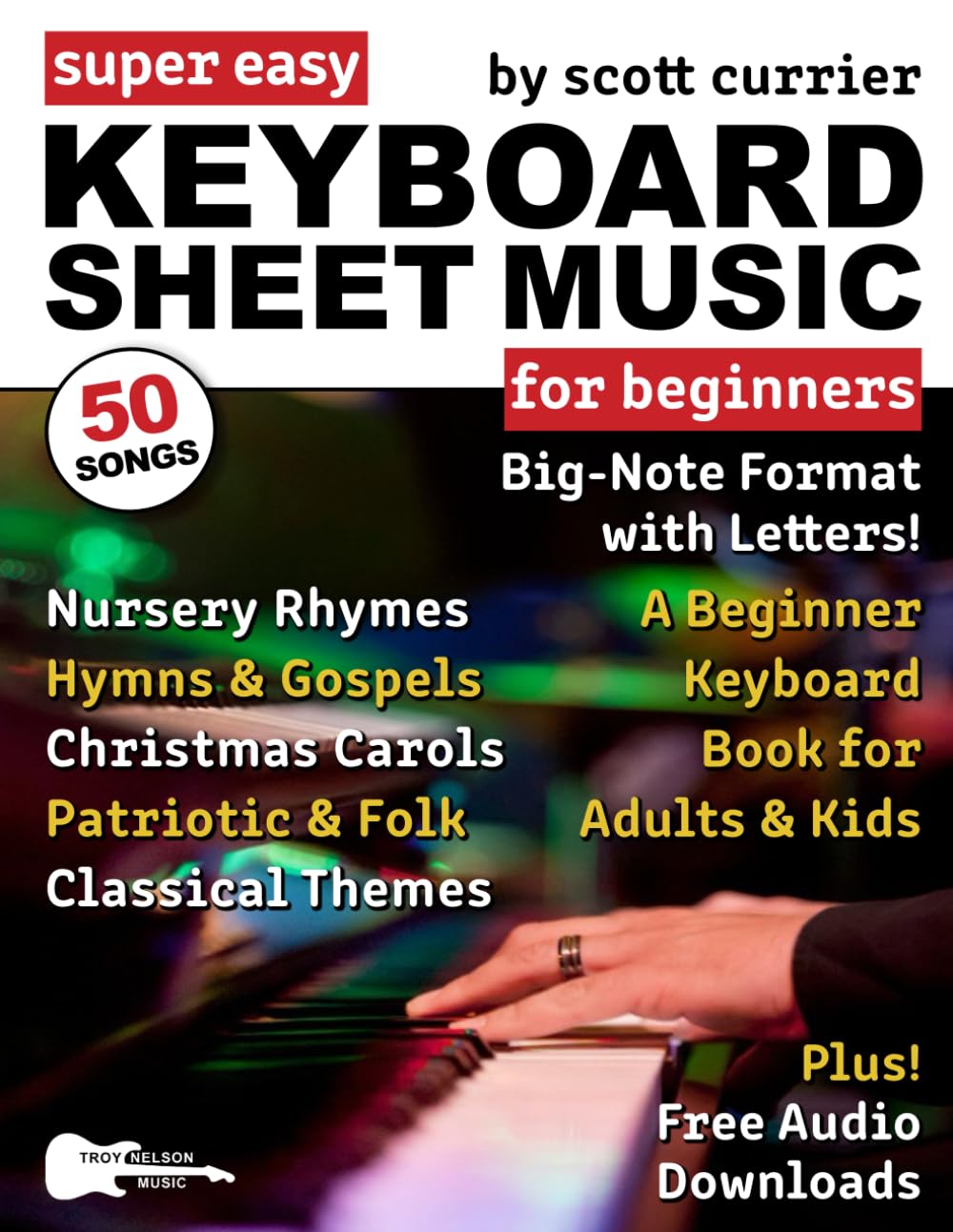 Super Easy Keyboard Sheet Music for Beginners: A Beginner Keyboard Book for Adults and Kids—50 Songs in Big-Note Format with Letters—Nursery Rhymes, ... (Large Print Letter Notes Sheet Music) Sheet Music