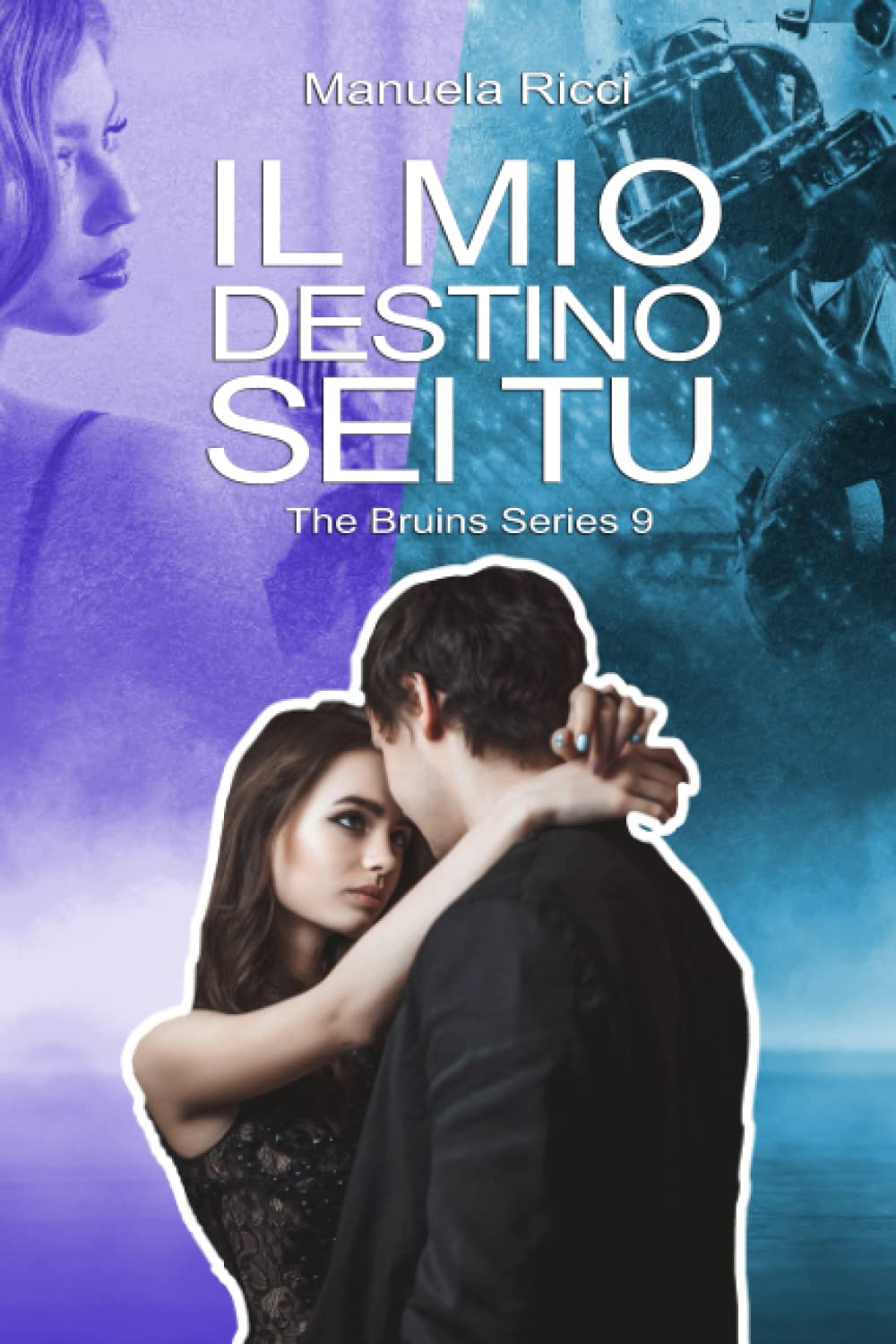 IL MIO DESTINO SEI TU: The Bruins Series #9 Contemporary literature