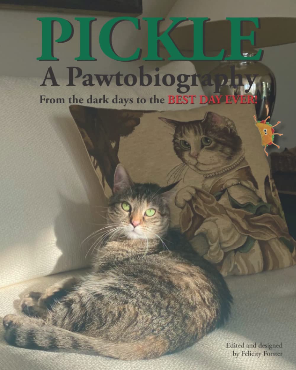 Pickle: A Pawtobiography: From the dark days to the BEST DAY EVER! Pets
