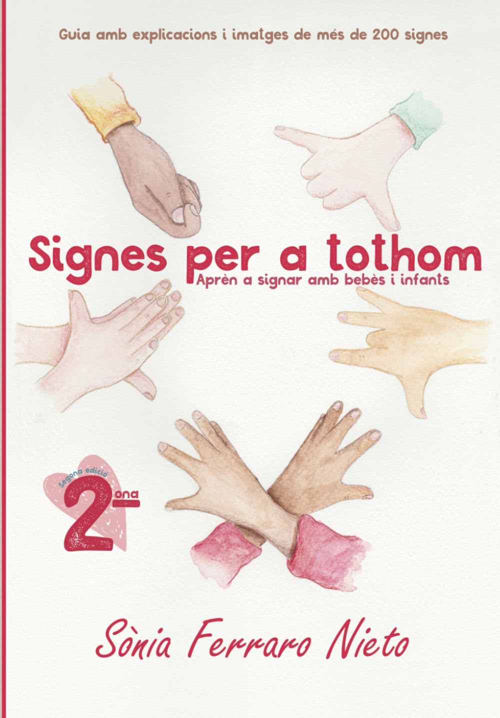 Signes per a tothom: Aprèn a signar amb bebès i infants - Guia amb explicacions i imatges de més de 200 signes (2ª edició) (Col·lecció: Signes per a tothom, Band 1) Education & Training