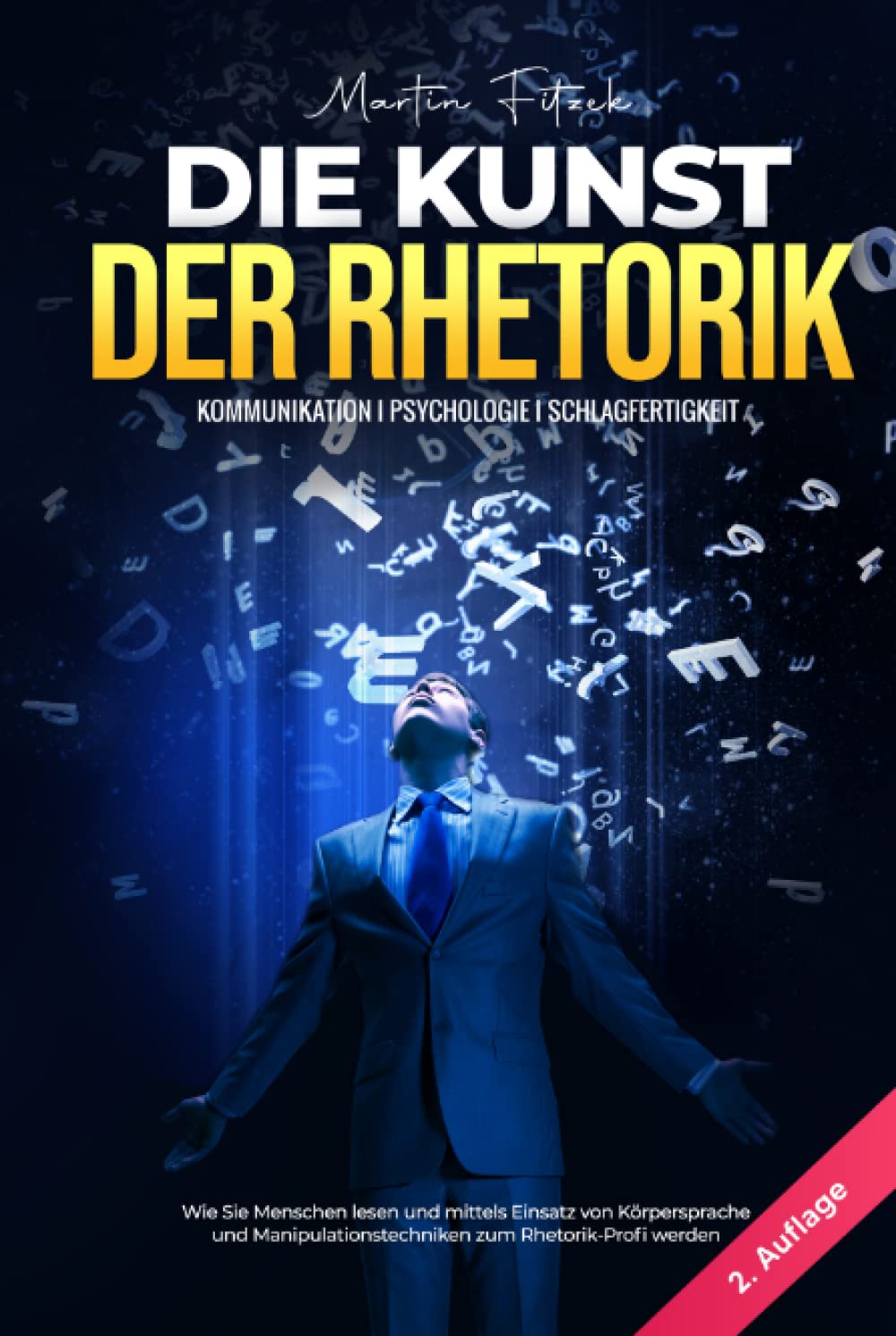 Die Kunst der Rhetorik - Kommunikation I Psychologie I Schlagfertigkeit: Wie Sie Menschen lesen und mittels Einsatz von Körpersprache und Manipulationstechniken zum Rhetorik-Profi werden Psychology