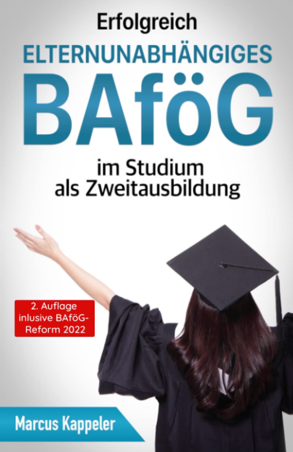 Erfolgreich ELTERNUNABHÄNGIGES BAFÖG im Studium als Zweitausbildung 2022 Learning & Reference