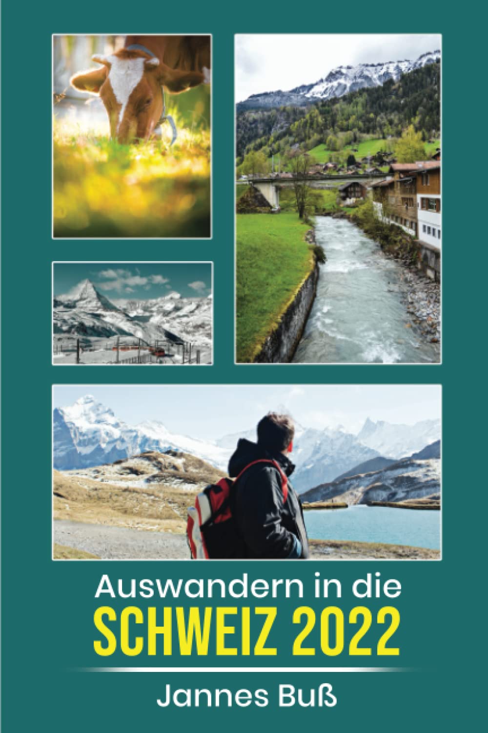 Auswandern in die Schweiz 2022: Der perfekte Ratgeber zum Leben und Arbeiten in der Schweiz book