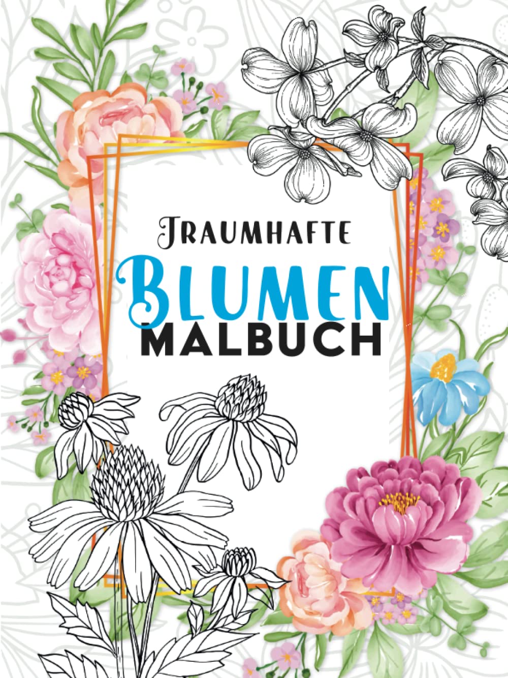 Traumhafte Blumen Malbuch: 50 Motive zum Ausmalen & Relaxen. Hobbies & Crafts