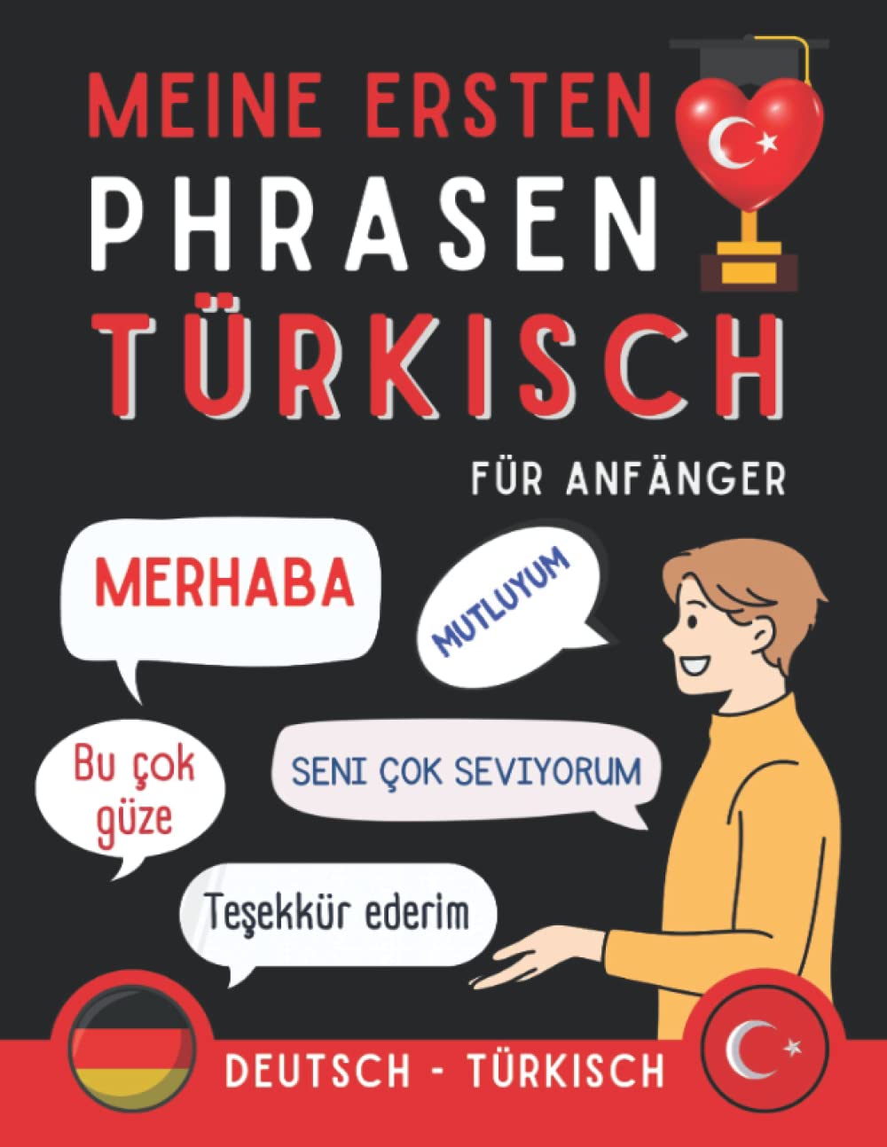 Meine ersten Phrasen türkisch: Lernen Sie die 100 häufigsten Redewendungen der türkischen Sprache, Zweisprachiges Buch Deutsch-Türkisch, Türkische ... Anfänger, Türkisch für Erwachsene und Kinder International