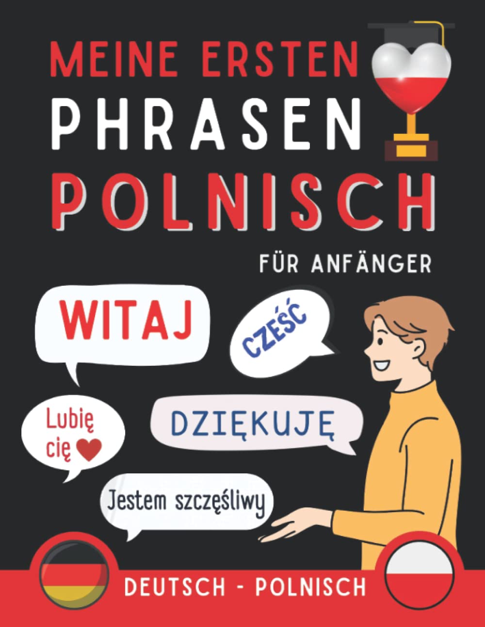 Meine ersten Phrasen polnisch: Lernen Sie 100 am häufigsten verwendete Sätze in der polnischen Sprache, Zweisprachiges Buch Deutsch-Polnisch, ... Anfänger, Polnisch für Erwachsene und Kinder International