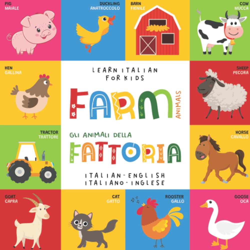 Learn Italian for Kids FARM Animals Animali della FATTORIA Italian - English Italiano - Inglese: My first bilingual picture word book for toddlers and ... Le mie prime parole libro per bambini Non-fiction
