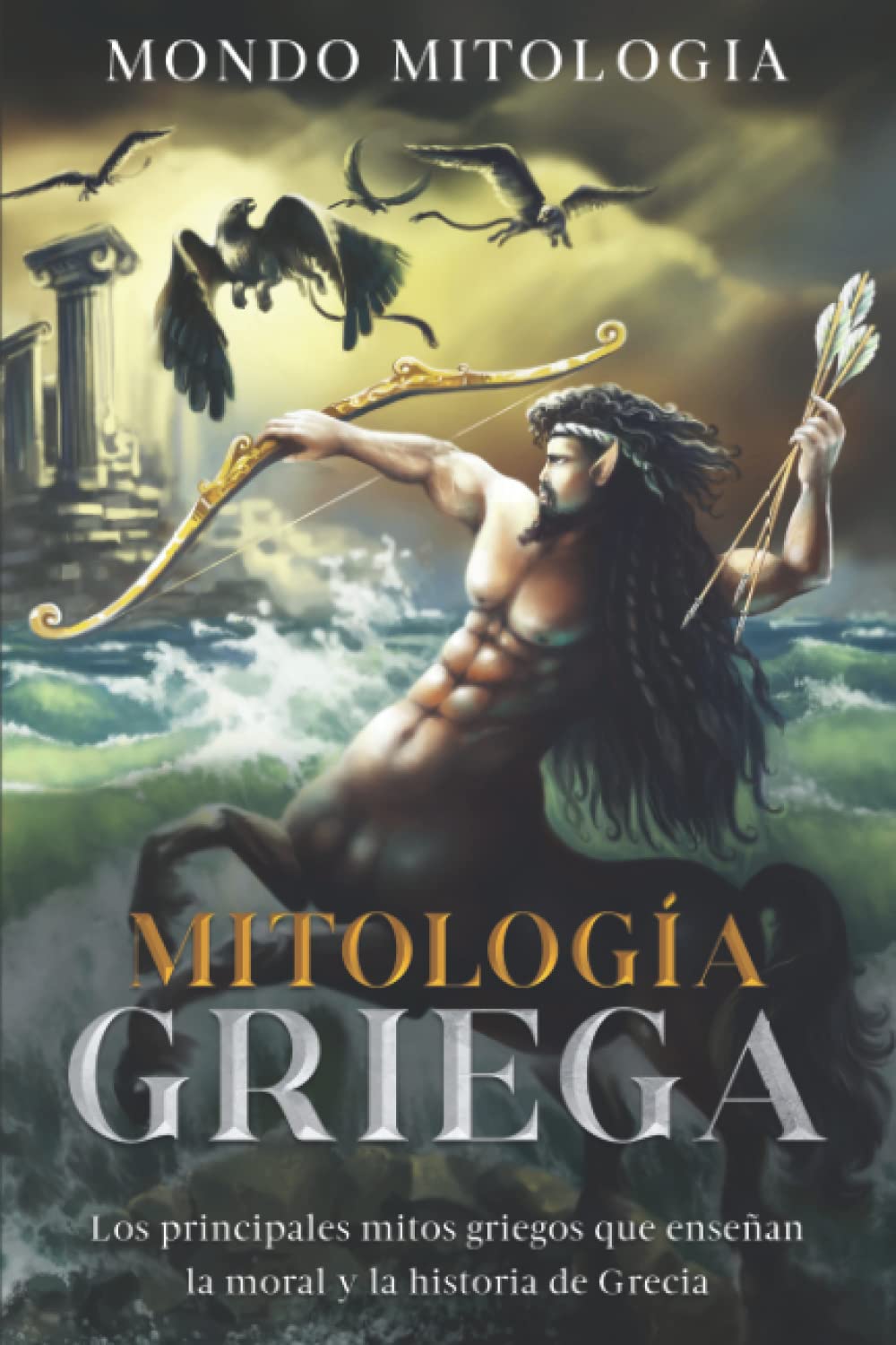 Mitología Griega: Los principales mitos griegos que enseñan la moral y la historia de Grecia book