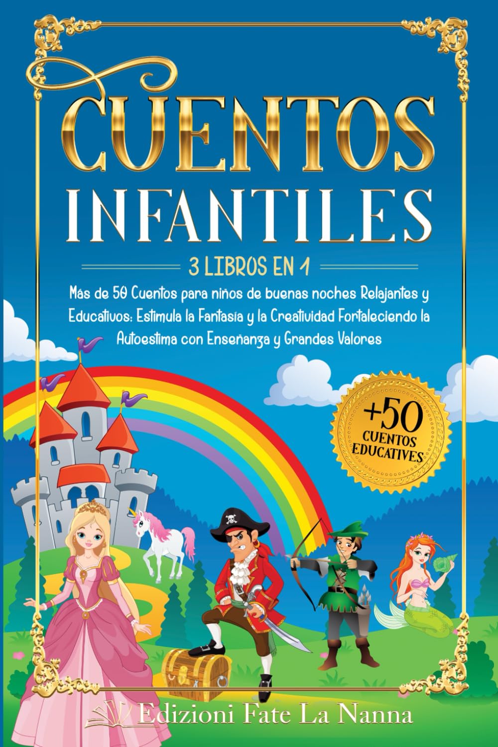 CUENTOS INFANTILES: 3 libros en 1 Más de 50 Cuentos para niños de buenas noches Relajantes y Educativos: Estimula la Fantasía y Creatividad Fortaleciendo la Autoestima con Enseñanza y Grandes Valores book