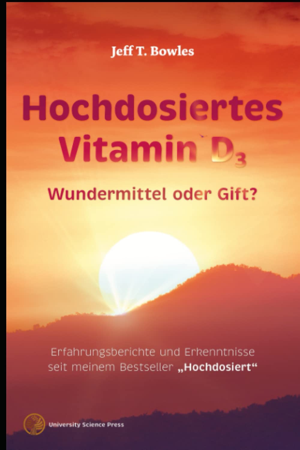 Hochdosiertes Vitamin D3 Wundermittel Oder Gift?: Erfahrungsberichte und Erkenntnisse seit meinem Bestseller "Hochdosiert" Medicine