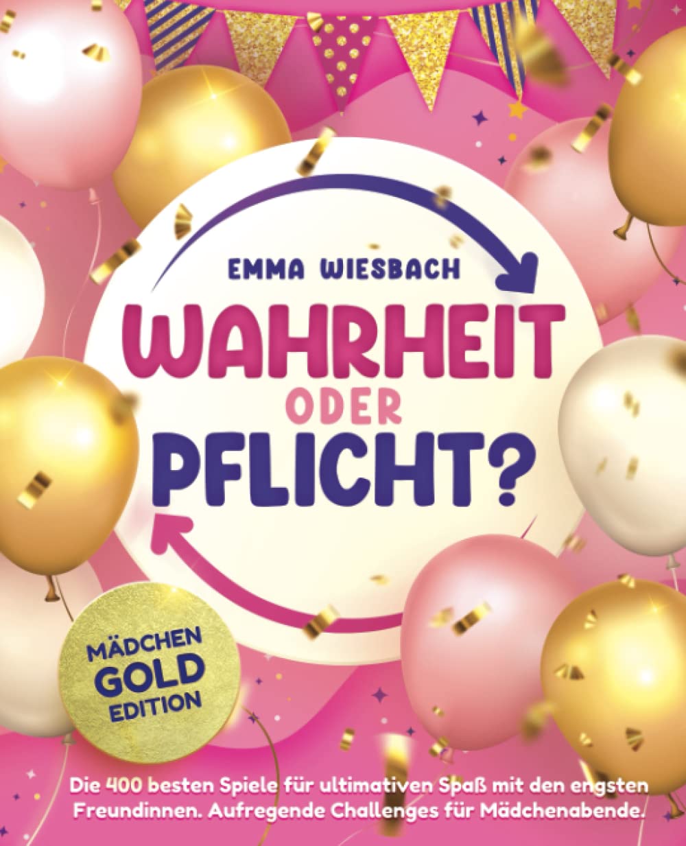 Wahrheit oder Pflicht? Mädchen-GOLD-Edition: Die 400 besten Spiele für ultimativen Spaß mit den engsten Freundinnen. Aufregende Challenges für Mädchenabende Film, Art & Culture