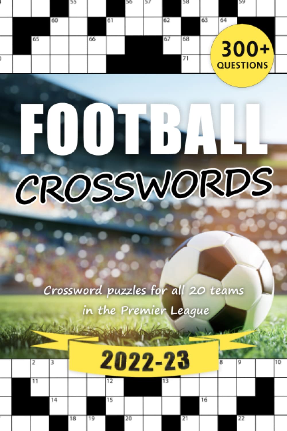 Football Crosswords 2022/23: Perfect gift for adult football fans and clever children (20 Premier League crossword puzzles) Leisure & Fun