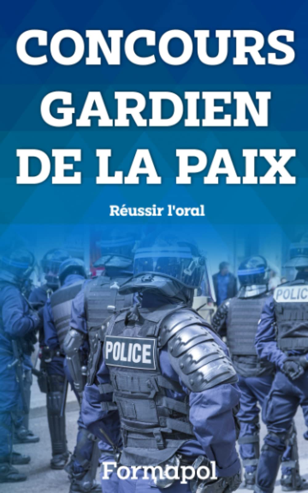 Concours gardien de la paix: Réussir l'oral (CONCOURS FONCTION PUBLIQUE, Band 3) Study Guides